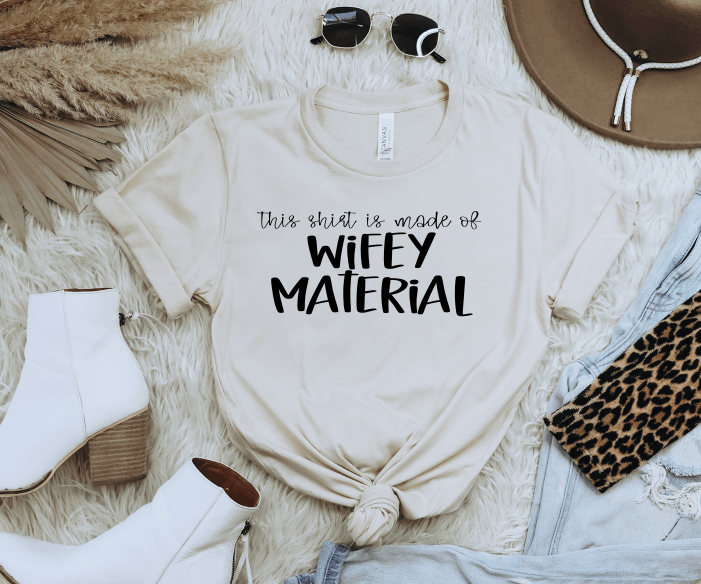 Wifey Material   Screen Print RTS  