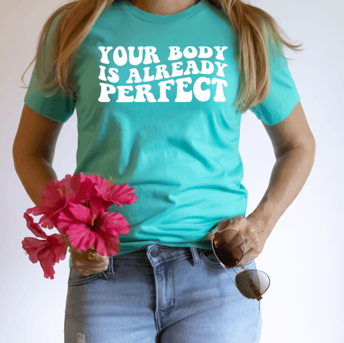 Your Body is Perfect  Screen Print RTS  
