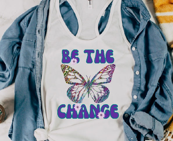 Be The Change Clear Screen Print